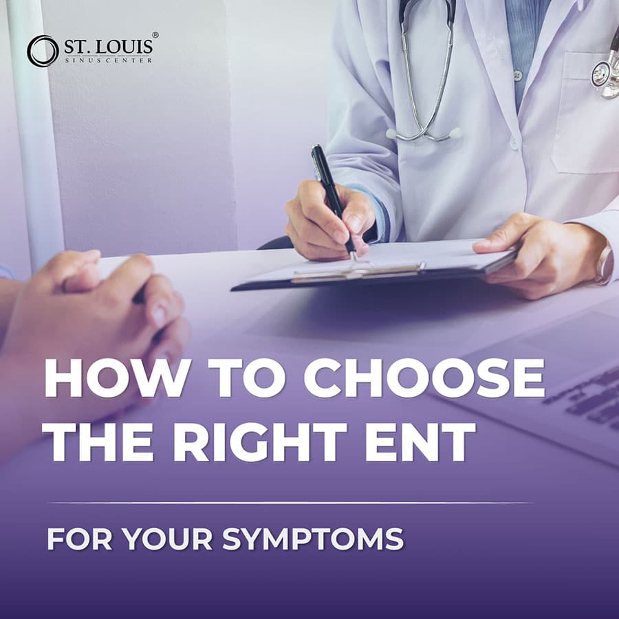 How to Choose the Right ENT for Your Symptoms How to Choose the Right ENT for Your Symptoms