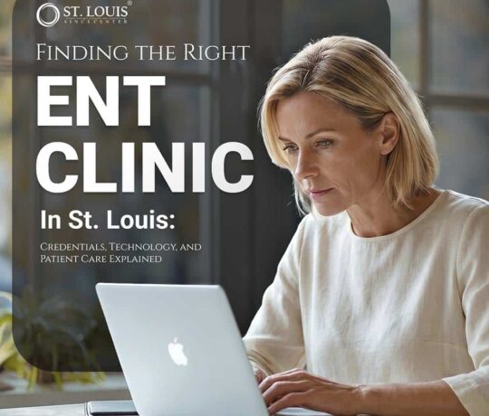 Finding the Right ENT Clinic in St. Louis