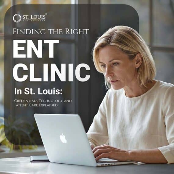 Finding the Right ENT Clinic in St. Louis